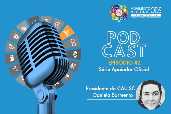  Podcast #2 – CAU/SC Apoiador Oficial do ODS 11 – Cidades e Comunidades Sustentáveis