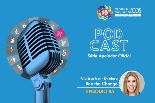  Podcast #5 – Bee The Change – Apoiador Oficial do ODS 10