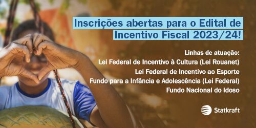  Statkraft Brasil abre inscrições de Edital de Incentivos Fiscais para Projetos Socioambientais 2023 – 2024